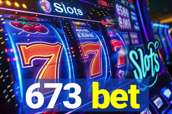 673 bet